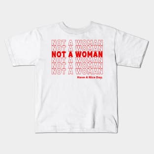 NOT A WOMAN, HAVE A NICE DAY! Kids T-Shirt